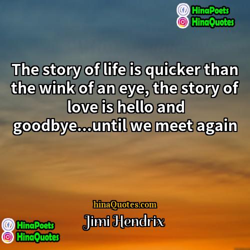 Jimi Hendrix Quotes | The story of life is quicker than